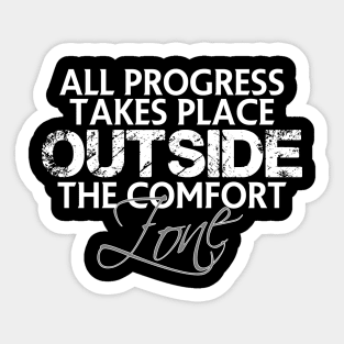 All progress takes place outside the comfort zone Sticker